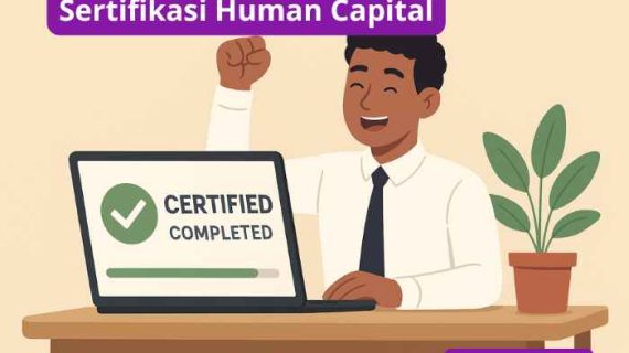 Sertifikasi Human Capital: Investasi Cerdas Perluas Peluang Kompetensi dan Karir